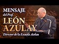 Mensaje del Prof. León Azulay - Director de la Escuela Aztlan