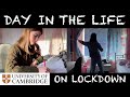 DAY IN THE LIFE ON LOCKDOWN | CAMBRIDGE UNIVERSITY STUDENT