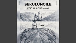 Sekulungile (It Is Alright Now)