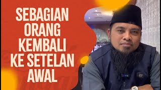 Video Pendek: Sebagian Orang Kembali Ke Setelan Awal - Ustadz Fadlan Fahamsyah, Lc., M.HI