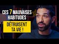 7 MAUVAISES HABITUDES QUE TU DOIS ABSOLUMENT ARRÊTER !