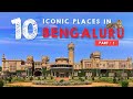 Top 10 iconic places in bangalore  places to visit in bangalore bangalore tourist placesbengaluru