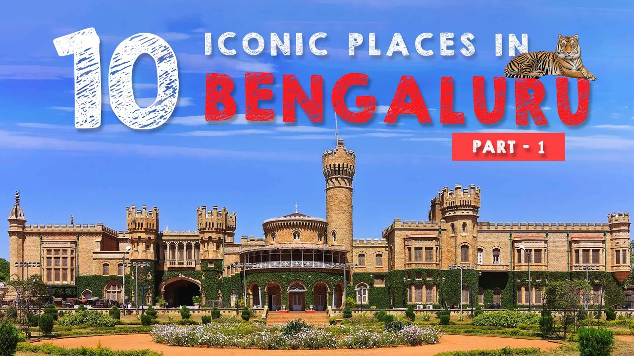 Top 10 Iconic places in Bangalore, Places to visit in Bangalore, Bangalore  Tourist Places