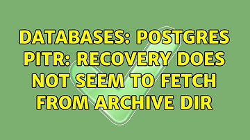 Databases: Postgres PITR: Recovery does not seem to fetch from Archive Dir