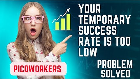 Your temporary success rate is too low || full explanation video about  #Picoworker #sproutgigs