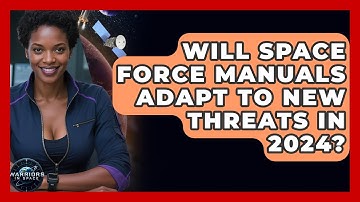 Will Space Force Manuals Adapt to New Threats in 2024? - Warriors In Space