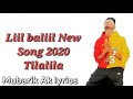 Liilbaliil New Song Tilalila Tilalila 2020 By Mubarik Ak Lyrics Liilbaliil New Song Tilalila Tilalila 2020 By Mubarik Ak Lyrics