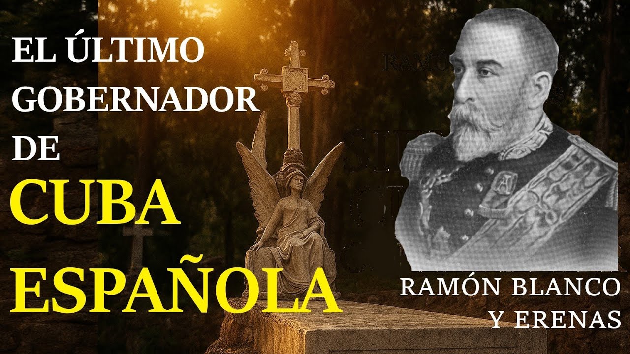 El ultimo gobernador de Cuba española: el general Ramón Blanco. Su epitafio en Montjuic, Barcelona