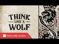 Think Like A Wolf :: I Declare War (Pt. 1) | Pastor Levi Lusko