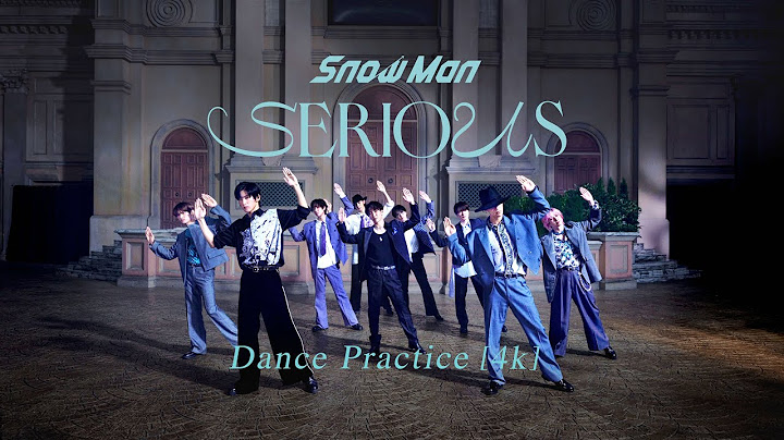 Snow Man 'SERIOUS' Dance Practice