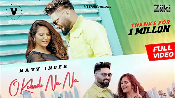 O Kehndi Na Na ( Full Song ) | Navv Inder | V Series | New Punjabi Songs 2020 | Latest Punjabi Song