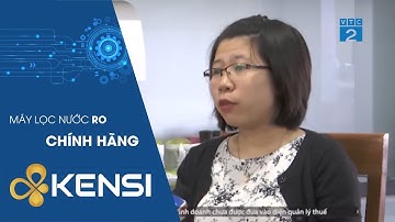 Góc Nhìn Người Tiêu Dùng VTC2 Máy lọc nước RO Kensi