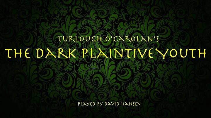 The Dark Plaintive Youth (Carolan)