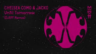 Video voorbeeld van "Chelsea Como & Jacko - Until Tomorrow (DJEFF Remix) MIDH 034"