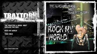 The Reactor & Raoul meet Impulse Factory - Rock my world (Traxtorm Records - TRAX 9915)