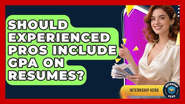 Should Experienced Pros Include GPA On Resumes? - Internship Hero