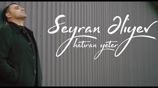 SEYRAN ELIYEV -Hatiran Yeter  #trending #xit #youtube Resimi