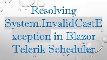 Resolving System.InvalidCastException in Blazor Telerik Scheduler