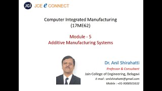 17ME62 Computer Integrated Manufacturing : Module 5 Session 01 : Additive Manufacturing Systems