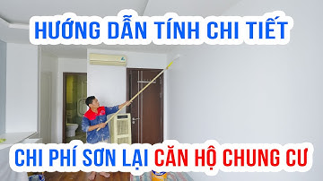 Hướng dẫn tính chi phí sơn lại chung cư cũ đơn giản dễ hiểu