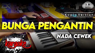 Download Lagu BUNGA PENGANTIN KARAOKE NADA CEWEK / WANITA HIGH QUALITY AUDIO CLARITY MP3