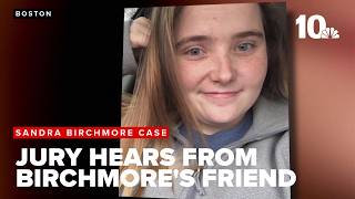 Sandra Birchmore Case Daily Debrief: Birchmore's closest friend testifies