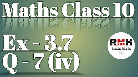 NCERT Solutons for class 10 Ex 3.7 Q 7 (iv) Easy way Tutorial, Maths Class 10 Ex 3.7 Q 7 (iv).