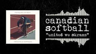 Canadian Softball - United We Skramz [Official Audio]