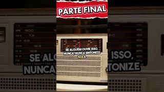 Rádio Fantasma - Parte 3 #terror #arrepios #horror #macabro #relatosbizarros #suspense