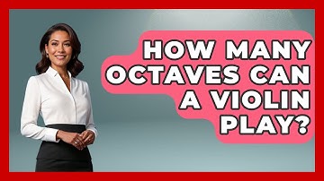 How Many Octaves Can A Violin Play? - Classical Serenade