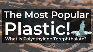 What is PET Plastic? | Polyethylene Terephthalate Overview