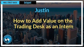 How to Add Value on the Trading Desk as an Intern | Episode 102 Highlights
