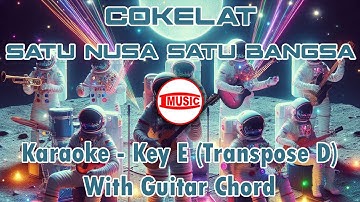 Cokelat - Satu Nusa Satu Bangsa [Karaoke - Key E (Transpose D) - Guitar Chord]