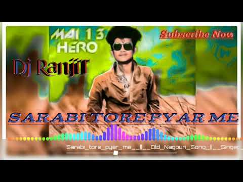 Sarabi tore pyar me romantic nagpuri songDj Ranjit