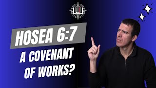 Hosea 6:7 and the Covenant of Works?