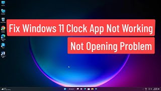 Fix Windows 11 Clock App Not Working / Not Opening Problem screenshot 1