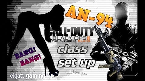 Black ops 2 AN-94 CLASS SET UP!!
