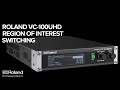 Roland VC-100UHD Region of Interest Switching Introduction