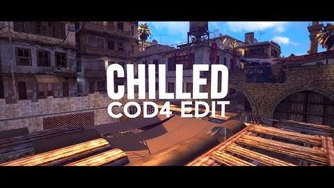 Chilled | Cod4 MiniEdit by Aes