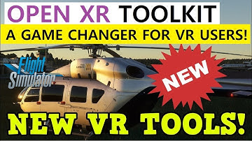 MSFS OPEN XR VR TOOL KIT: A MUST HAVE! HP REVERB G2, QUEST 2 | FREE VR MOD!