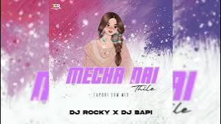 MECHA NAI THILE (TAPORI EDM MIX) DJ ROCKY X DJ BAPI X SUVEN REMIX OFFICIAL