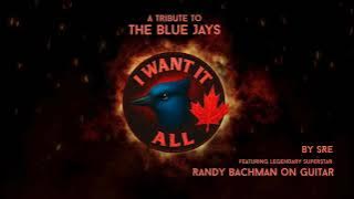 I Want It All, A Tribute To The Blue Jays Featuring  Randy Bachman on Guitar