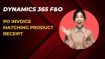 PO Invoice Matching Product Receipt: Invoice Matching Validation | Microsoft Dynamics 365 F&O