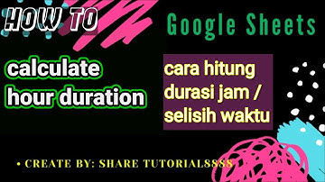 tips cara menghitung selisih atau durasi jam  di google sheets #shorts