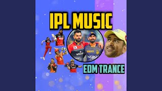 IPL Music - EDM Trance (Original Mixed)