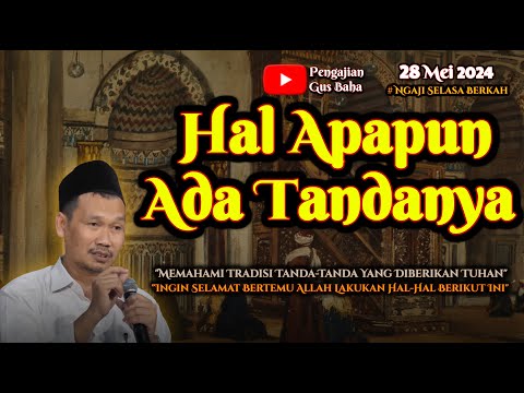 Semua Hal itu Ada Tandanya | Gus Baha Terbaru