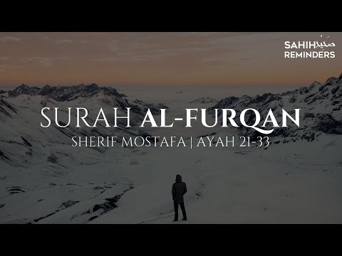 {MUST WATCH } SURAH AL FURQAN - AYAH 21-33 | Sherif Mostafa - شريف مصطفى