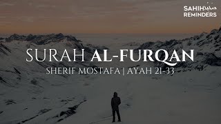 {MUST WATCH } SURAH AL FURQAN - AYAH 21-33 | Sherif Mostafa - شريف مصطفى