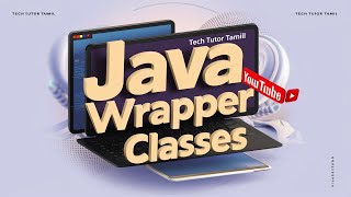 Understanding Wrapper Classes in Java | Learn Wrapper classes in Java | Learn Java in Tamil