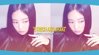 Strech axis shake tutorial, alight motion 